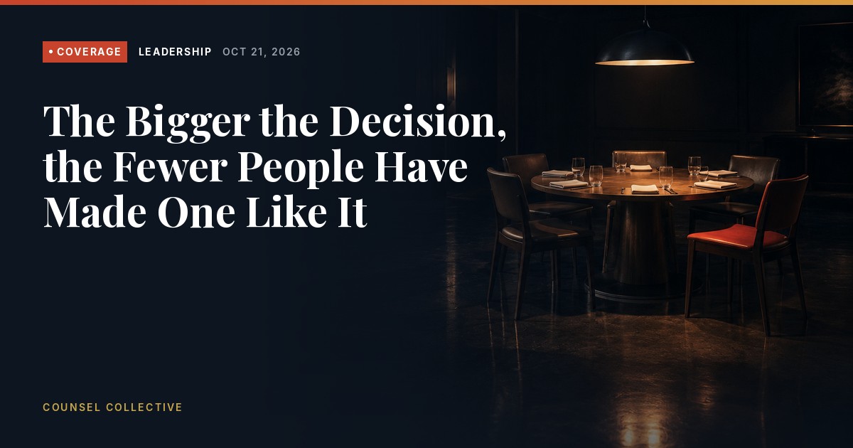 Coverage, Leadership: The Bigger the Decision, the Fewer People Have Made One Like It.