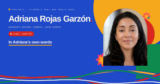 Adriana Rojas Garzón, in her own words